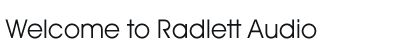 Welcome to Radlett Audio